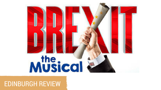 Brexit The Musical Review Edinburgh Fringe