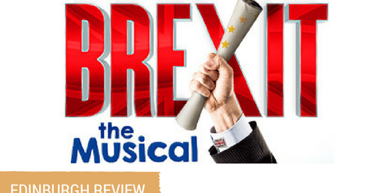 Brexit The Musical Review Edinburgh Fringe