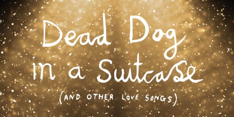 Kneehigh's Dead Dog in a Suitcase (and other love songs)