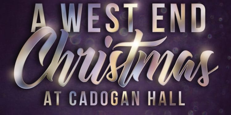 A West End Christmas at Cadogan Hall