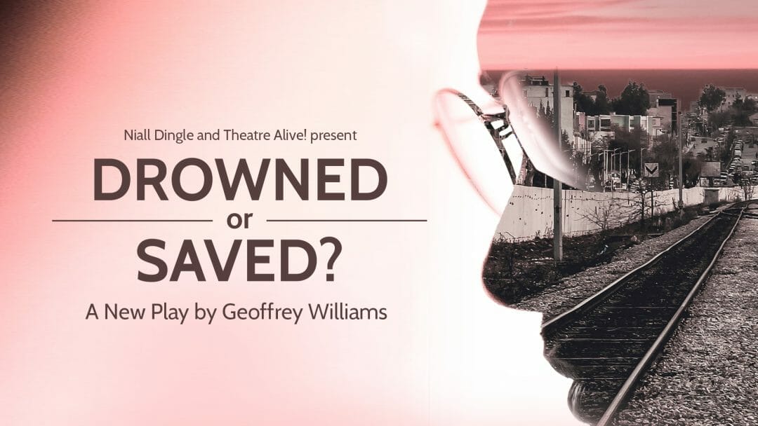 Drowned or Saved at Tristan Bates Theatre