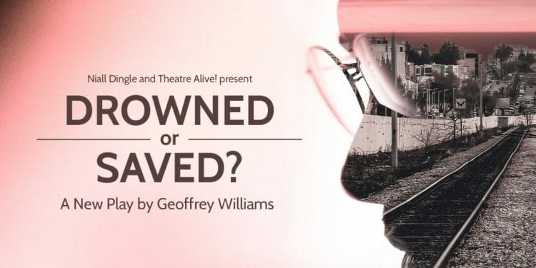 Drowned or Saved at Tristan Bates Theatre