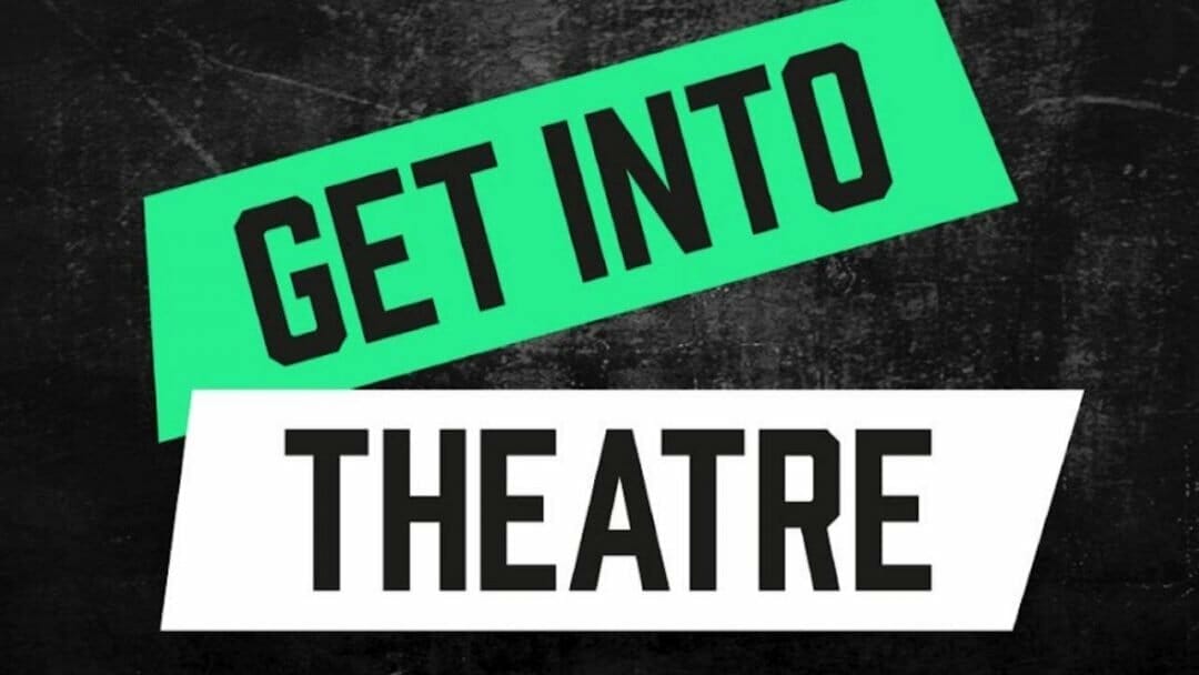 Get Into Theatre