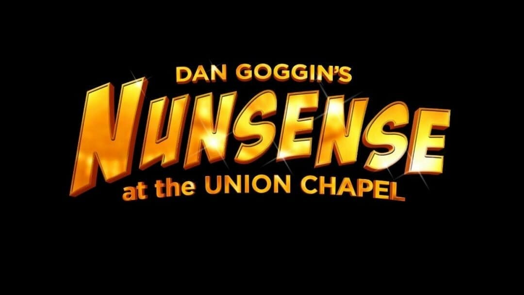 Nunsense at The Union Chapel