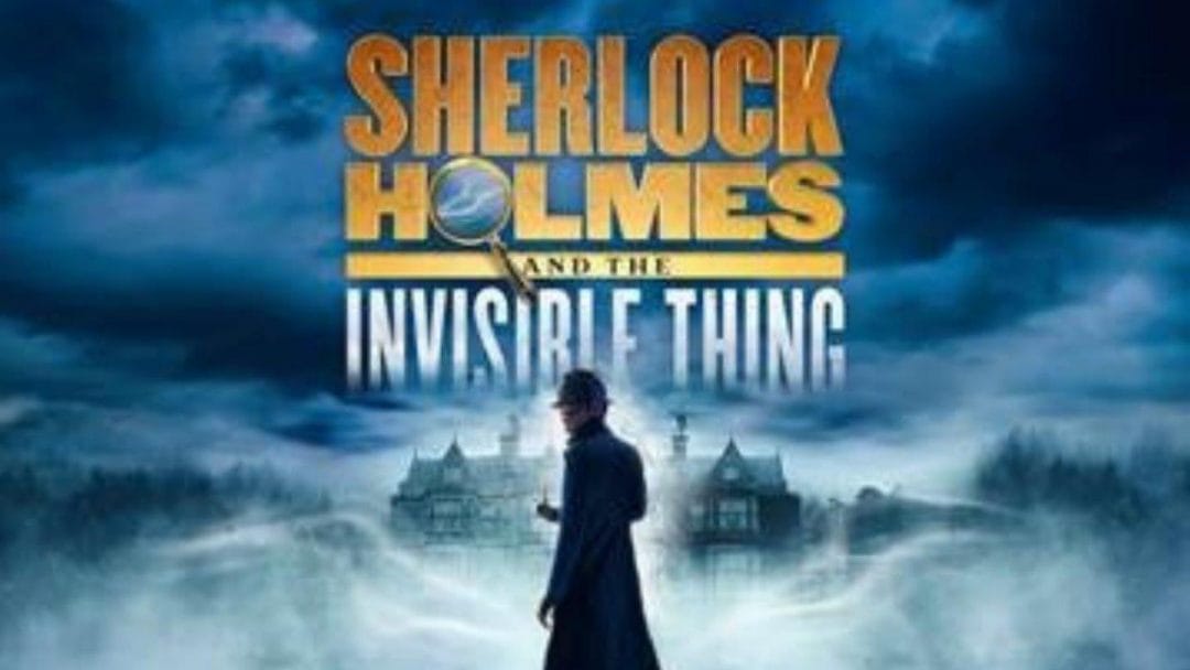Sherlock Holmes and the Invisible Thing