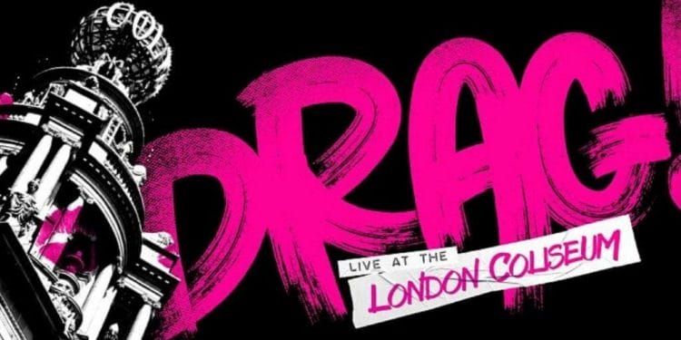Drag Live at The London Coliseum