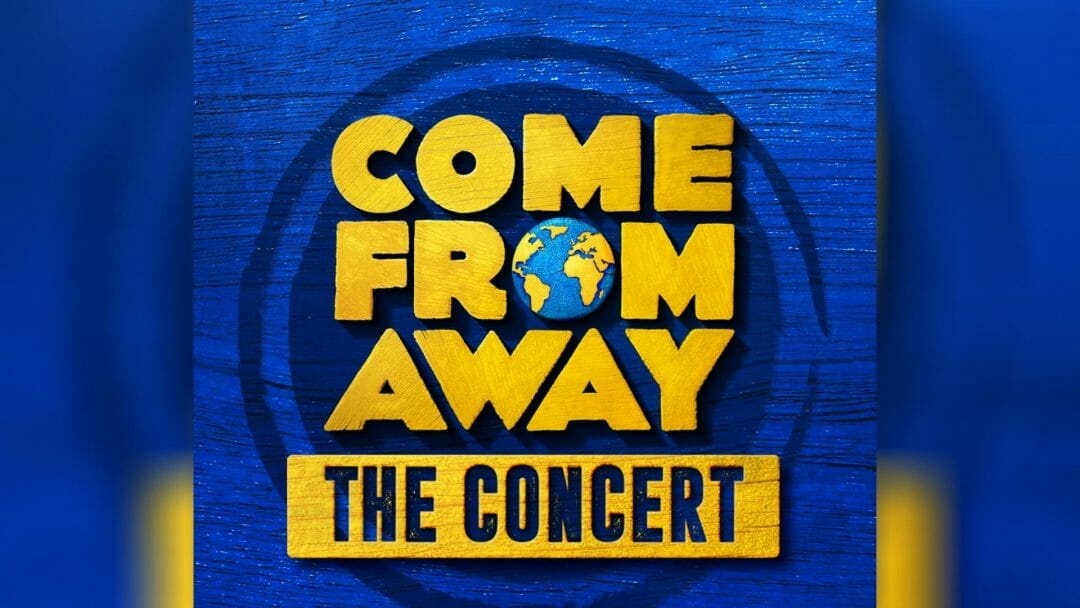 Come From Away The Concert