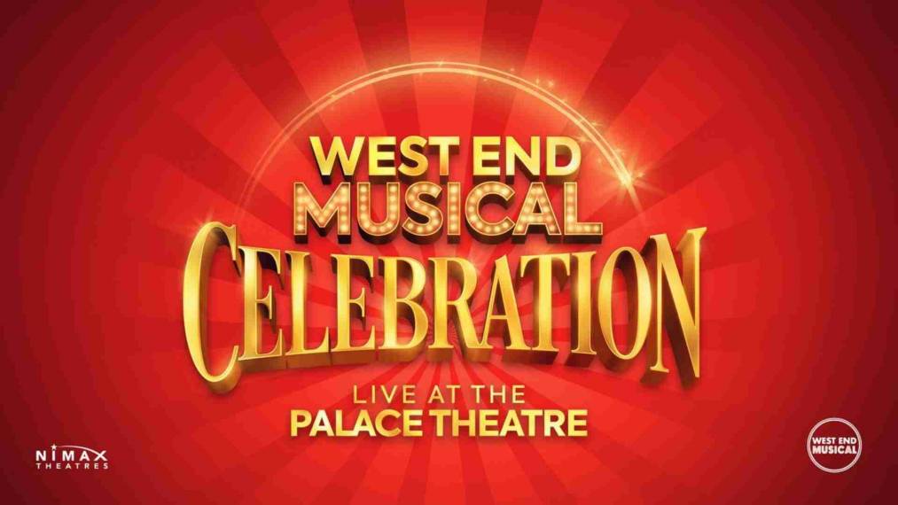 West End Musical Celebration Live At The Palace Theatre Confirms ...