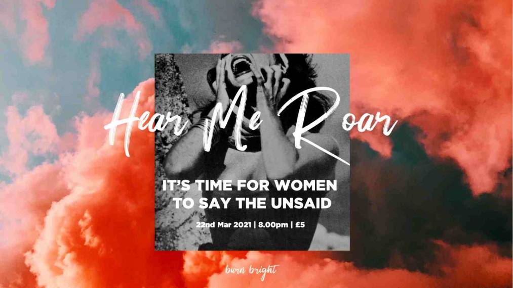 Burn Bright Hear Me Roar