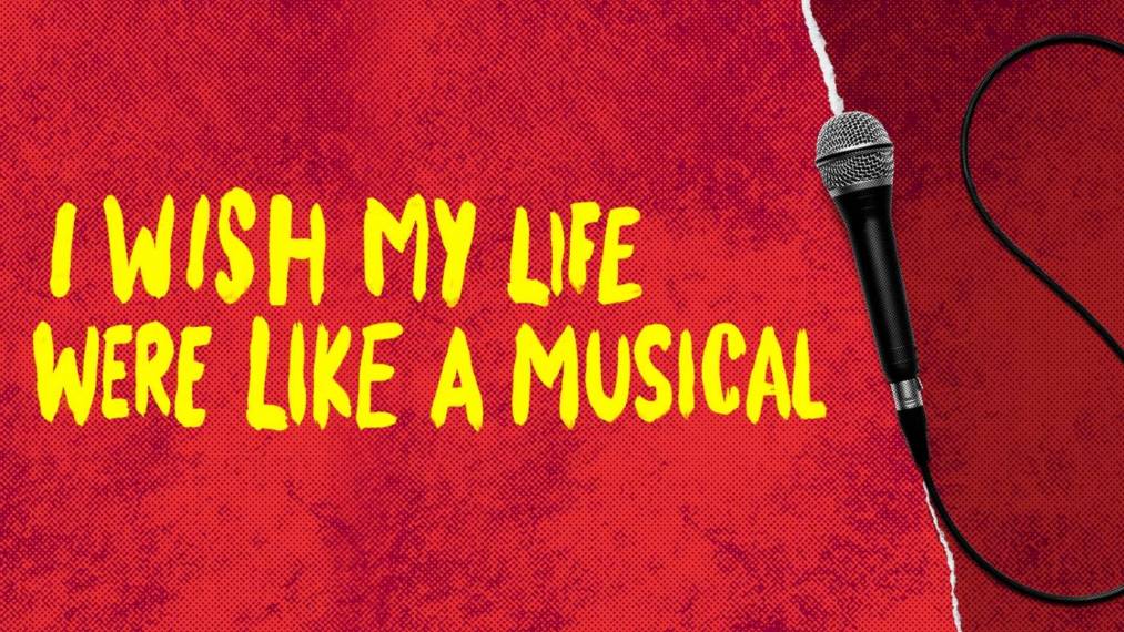 I Wish My Life Were Like a Musical