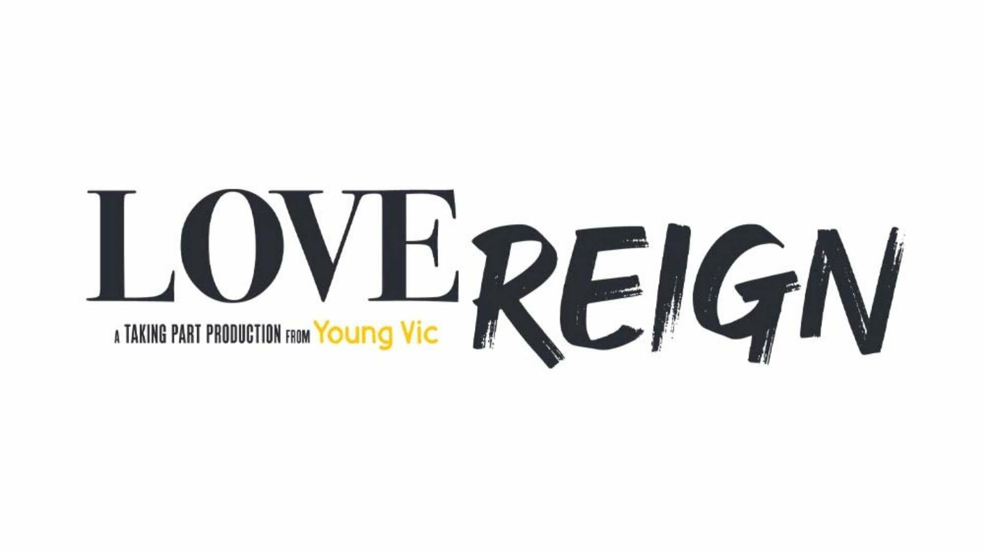 Love Reign The Young Vic