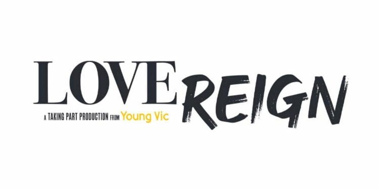 Love Reign The Young Vic