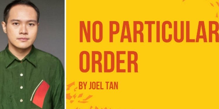 Joel Tan No Particular Order