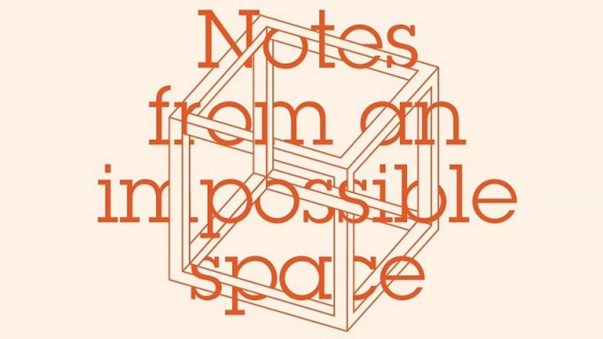 Notes from an Impossible Space