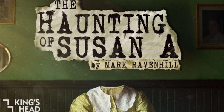 The Haunting of Susan A at Kings Head Theatre
