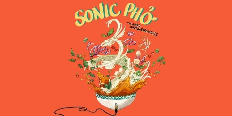 Sonic Pho The Audio Dining Experience