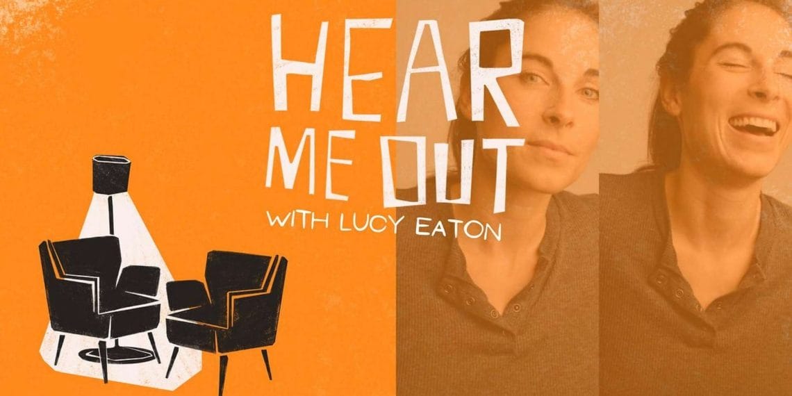 Hear Me Out With Lucy Eaton