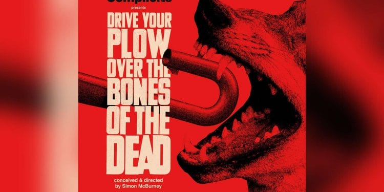 Complicites Drive Your Plow Over the Bones of the Dead credit Patryk Hardziej