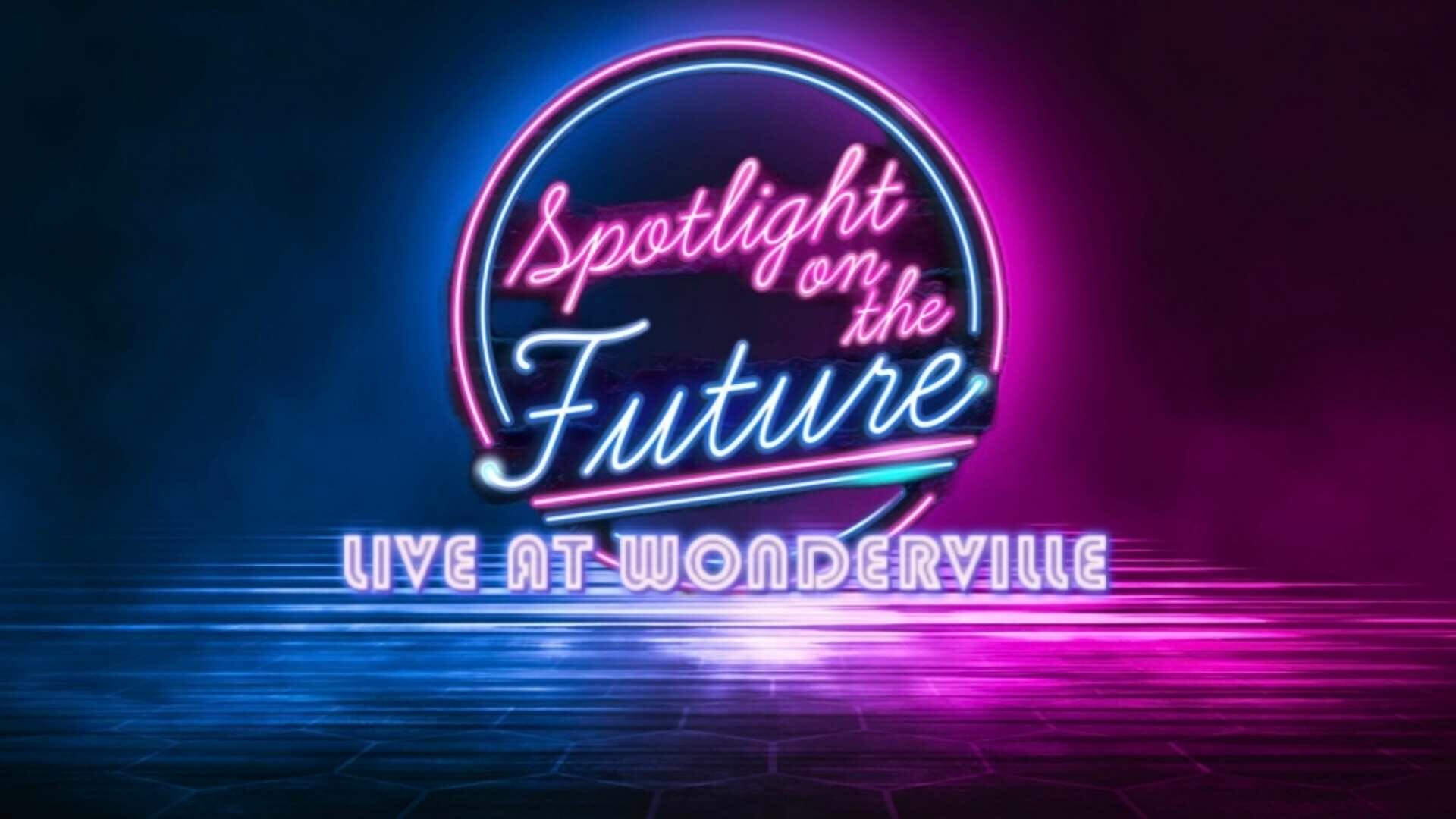 Spotlight on the Future at Wonderville