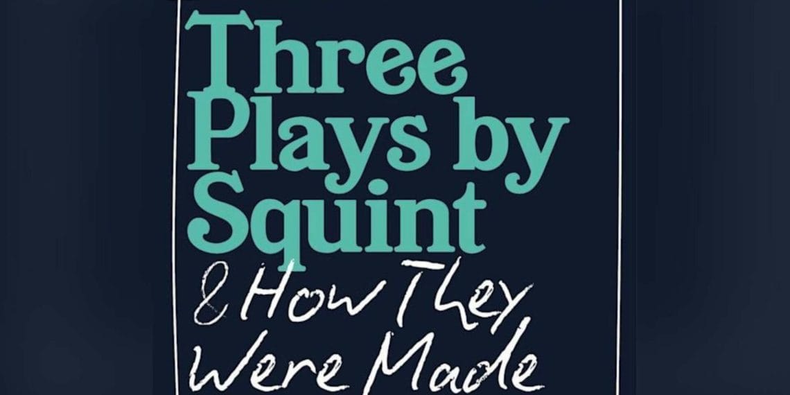 Three Plays by Squint and How They Were Made Book Cover