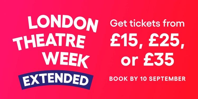 London Theatre Week 2023 Extends