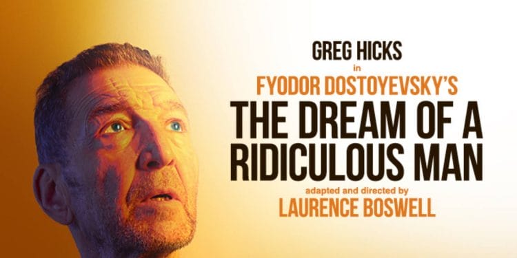 Greg Hicks stars in The Dream of a Ridiculous Man