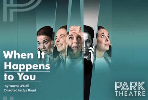 When It Happens to You Tickets at Park Theatre