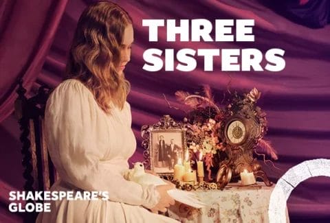 Three Sisters Tickets at Sam Wanamaker Playhouse