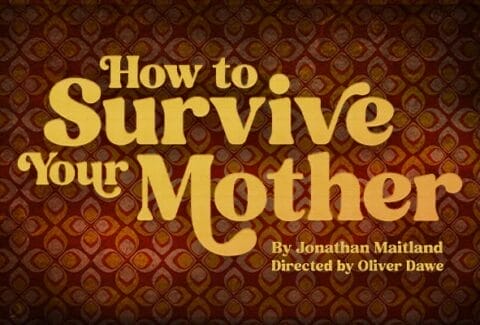 How To Survive Your Mother Tickets at King’s Head Theatre