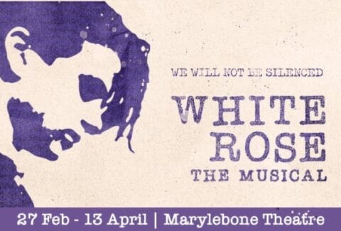 White Rose: The Musical Tickets at Marylebone Theatre