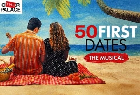 50 First Dates The Musical Tickets at The Other Palace