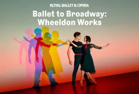 Ballet to Broadway: Wheeldon Works Tickets at Royal Opera House