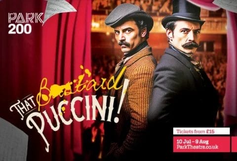 That Bastard, Puccini! Tickets at Park Theatre