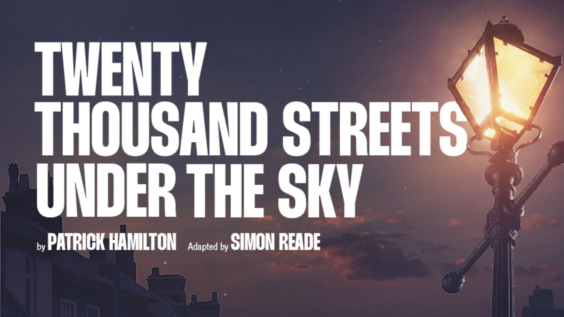 World Premiere of Twenty Thousand Streets Under the Sky Announced for Southwark Playhouse Borough World Premiere of Twenty Thousand Streets Under the Sky Announced for Southwark Playhouse Borough